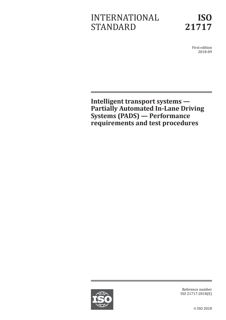 ISO 21717:2018 ISO 21717:2018 - Intelligent transport systems — Partially Automated In-Lane Driving Systems (PADS) — Performance requirements and test procedures/5/2018 - Page 1 preview