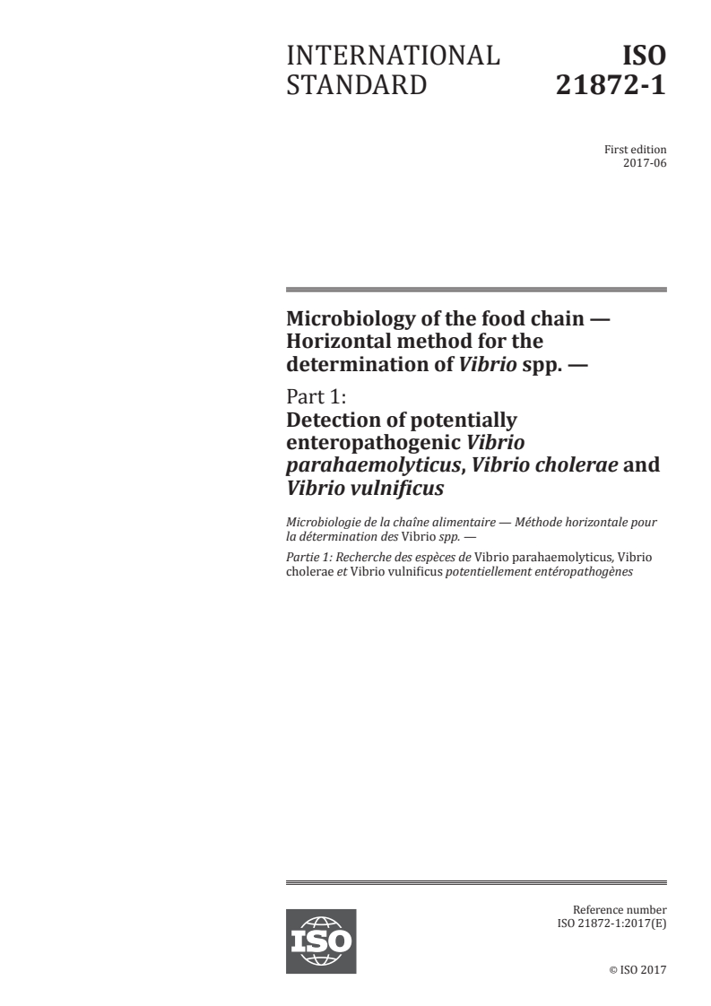 ISO 21872-1:2017 ISO 21872-1:2017 - Microbiology of the food chain — Horizontal method for the determination of Vibrio spp. — Part 1: Detection of potentially enteropathogenic Vibrio parahaemolyticus, Vibrio cholerae and Vibrio vulnificus/10/2017 - Page 1 preview