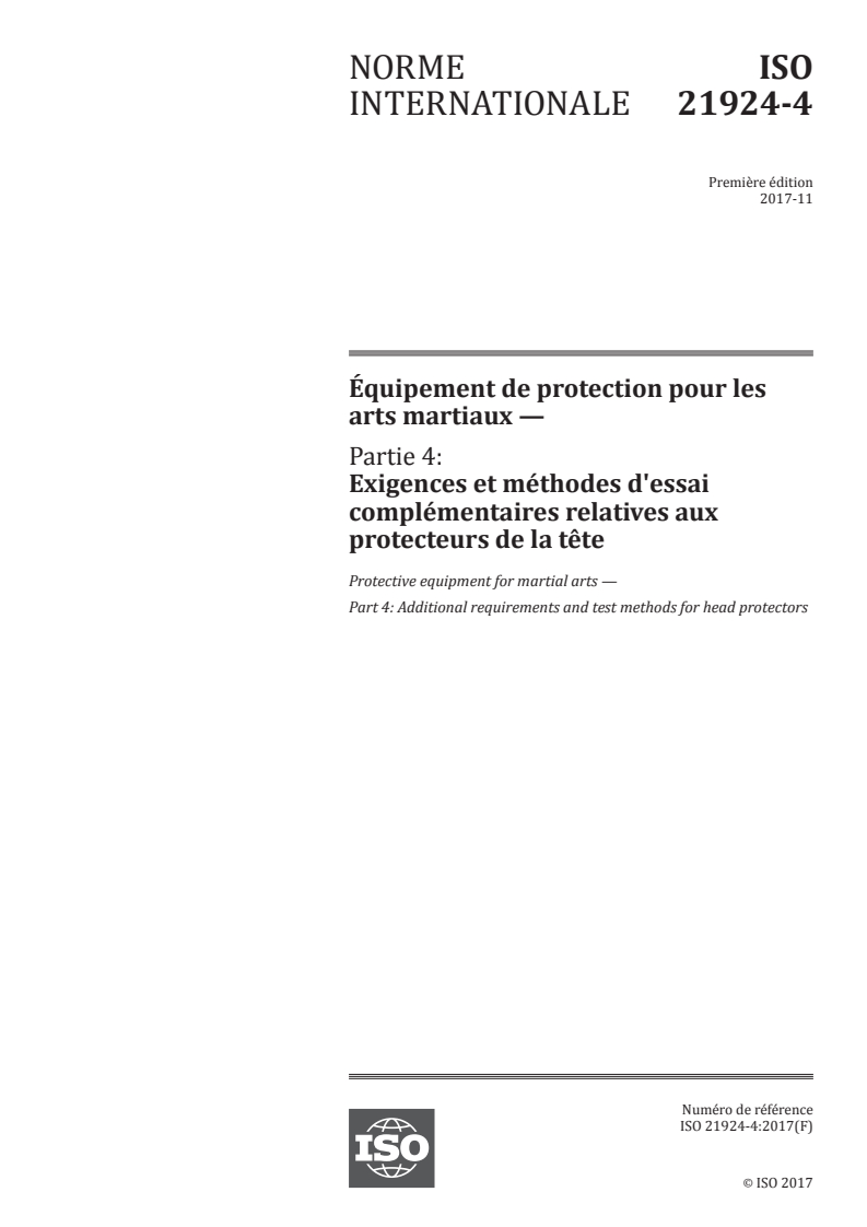 ISO 21924-4:2017 ISO 21924-4:2017 - Équipement de protection pour les arts martiaux — Partie 4: Exigences et méthodes d'essai complémentaires relatives aux protecteurs de la tête/18/2017 - Page 1 preview