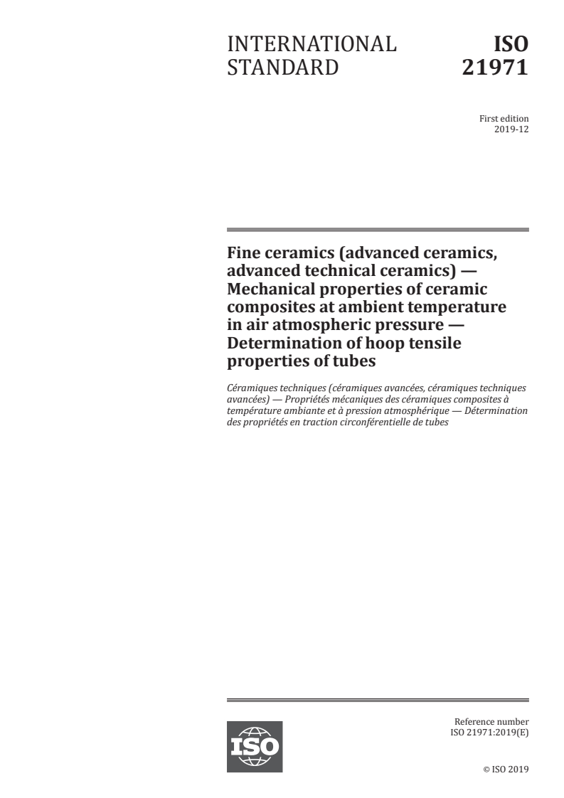 ISO 21971:2019 ISO 21971:2019 - Fine ceramics (advanced ceramics, advanced technical ceramics) — Mechanical properties of ceramic composites at ambient temperature in air atmospheric pressure — Determination of hoop tensile properties of tubes/11/2019 - Page 1 preview