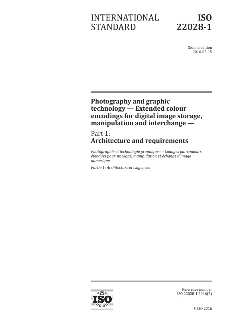 ISO 22028-1:2016 ISO 22028-1:2016 - Photography and graphic technology — Extended colour encodings for digital image storage, manipulation and interchange — Part 1: Architecture and requirements/17/2016 - Page 1 preview