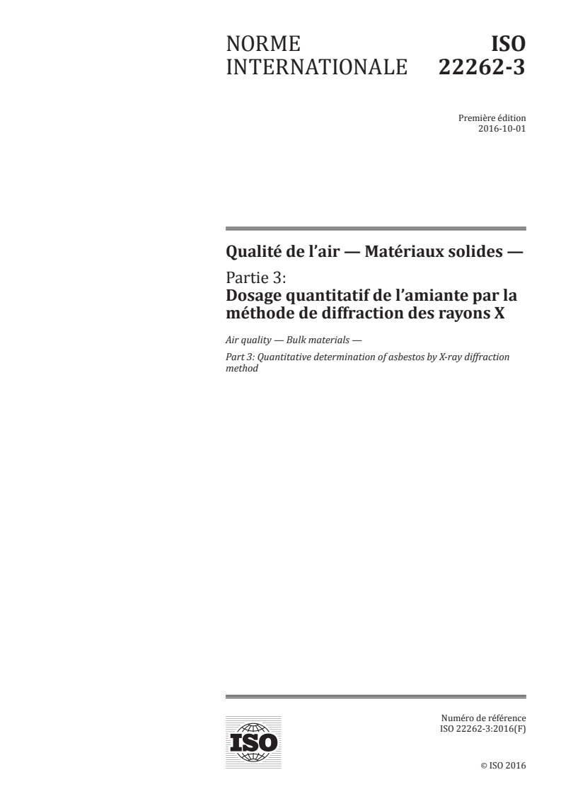 ISO 22262-3:2016 ISO 22262-3:2016 - Qualité de l'air — Matériaux solides — Partie 3: Dosage quantitatif de l'amiante par la méthode de diffraction des rayons X/5/2016 - Page 1 preview