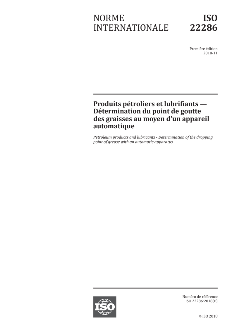 ISO 22286:2018 ISO 22286:2018 - Produits pétroliers et lubrifiants — Détermination du point de goutte des graisses au moyen d'un appareil automatique/25/2019 - Page 1 preview