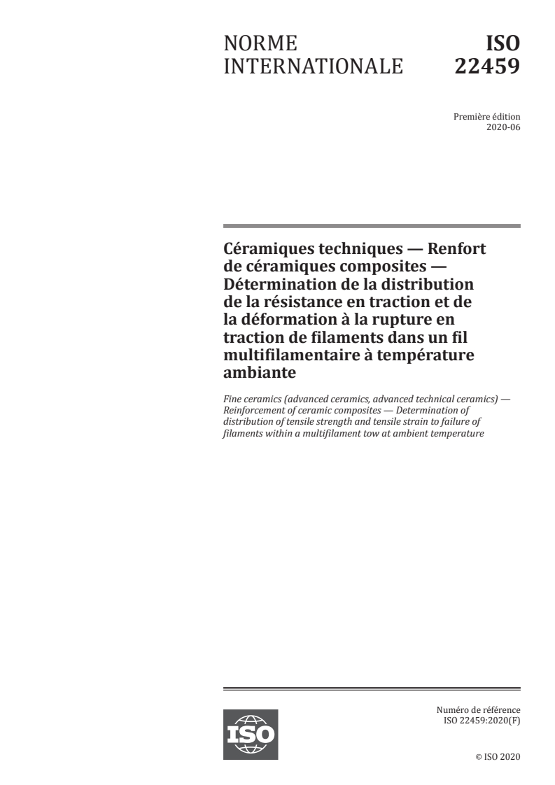 ISO 22459:2020 ISO 22459:2020 - Céramiques techniques — Renfort de céramiques composites — Détermination de la distribution de la résistance en traction et de la déformation à la rupture en traction de filaments dans un fil multifilamentaire à température ambiante/10/2020 - Page 1 preview