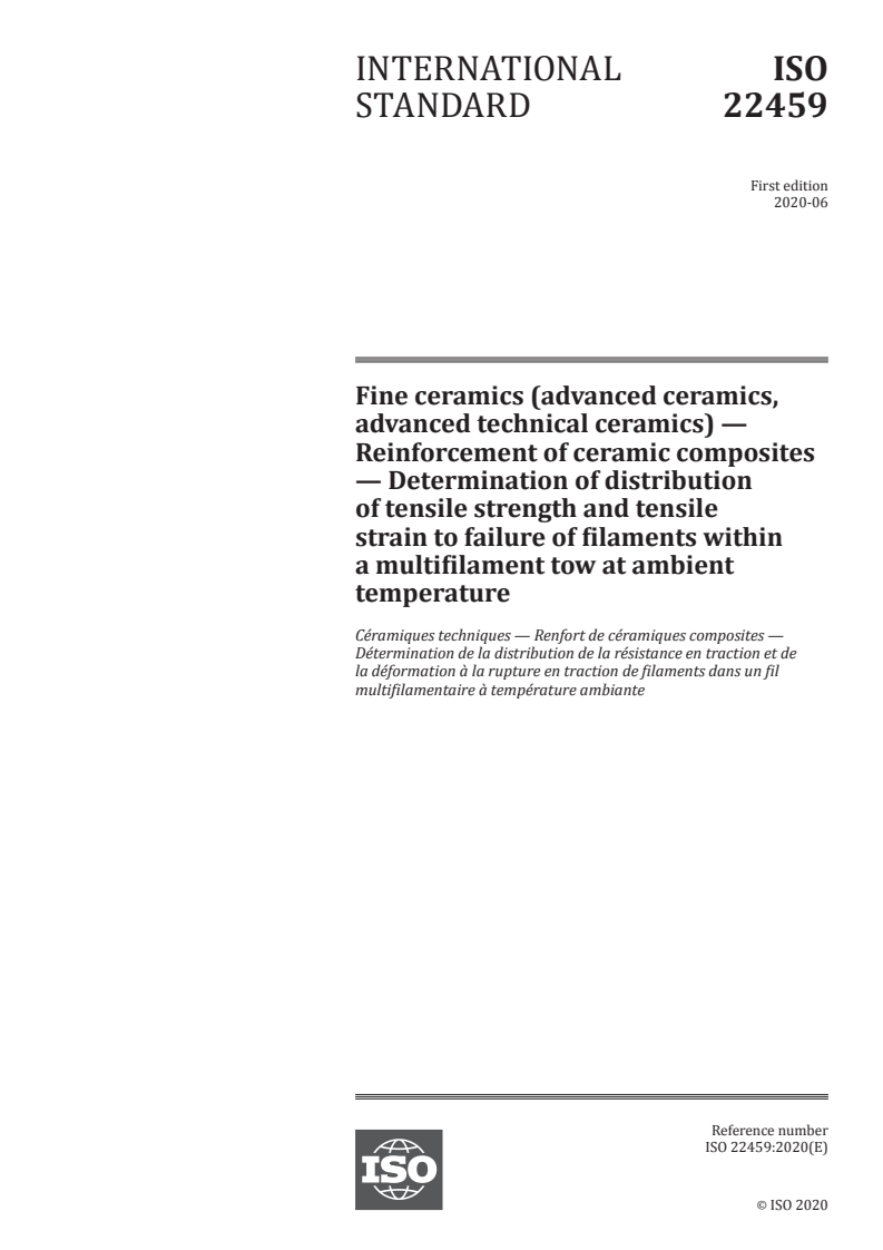 ISO 22459:2020 ISO 22459:2020 - Fine ceramics (advanced ceramics, advanced technical ceramics) — Reinforcement of ceramic composites — Determination of distribution of tensile strength and tensile strain to failure of filaments within a multifilament tow at ambient temperature/10/2020 - Page 1 preview