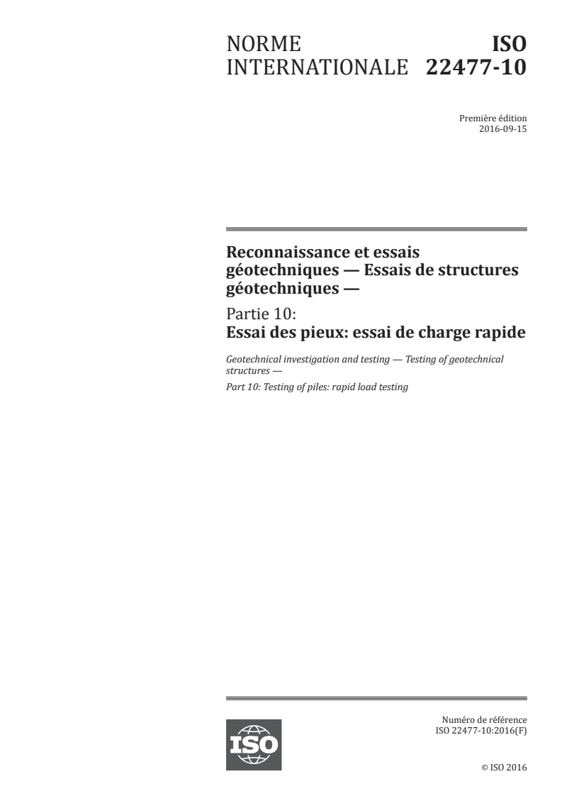 ISO 22477-10:2016 ISO 22477-10:2016 - Reconnaissance et essais géotechniques — Essais de structures géotechniques — Partie 10: Essai des pieux: essai de charge rapide/12/2019 - Page 1 preview