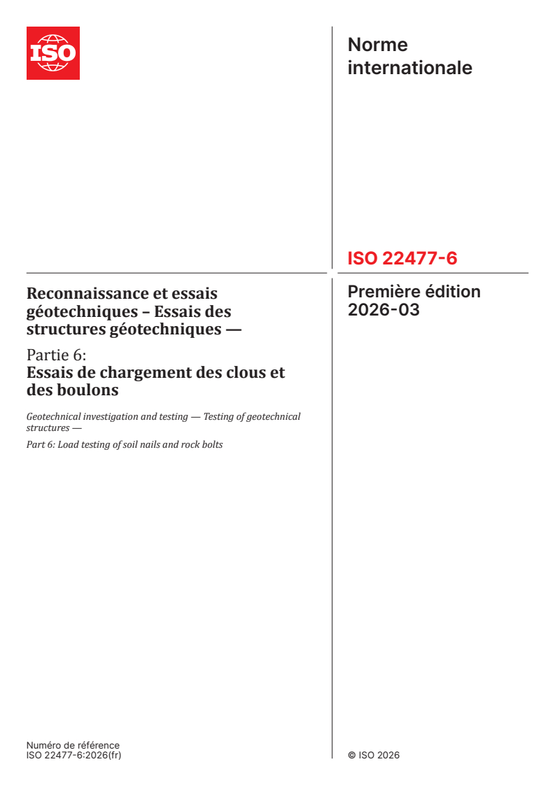 ISO 22477-6:2026 ISO 22477-6:2026 - Reconnaissance et essais géotechniques – Essais des structures géotechniques — Partie 6: Essais de chargement des clous et des boulons - Page 1 preview
