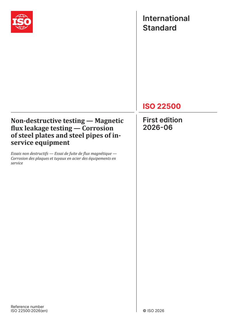 ISO 22500:2026 ISO 22500:2026 - Non-destructive testing — Magnetic flux leakage testing — Corrosion of steel plates and steel pipes of in-service equipment - Page 1 preview