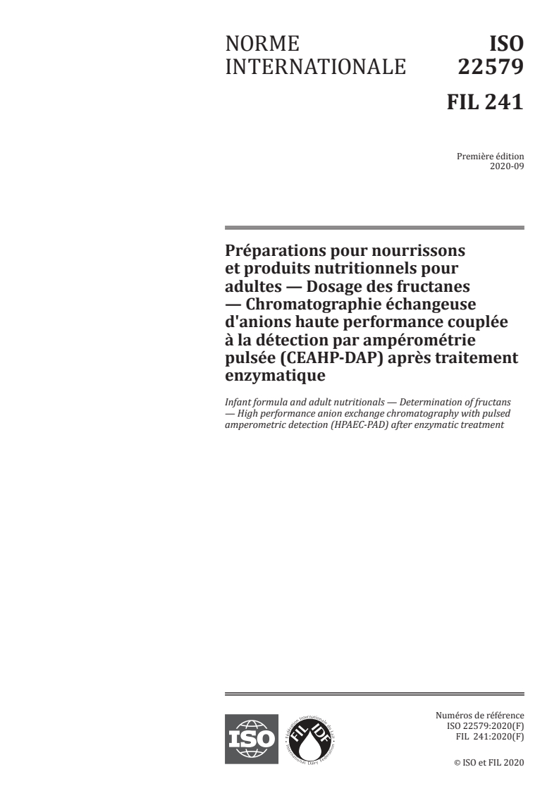 ISO 22579:2020 ISO 22579:2020 - Préparations pour nourrissons et produits nutritionnels pour adultes — Dosage des fructanes — Chromatographie échangeuse d'anions haute performance couplée à la détection par ampérométrie pulsée (CEAHP-DAP) après traitement enzymatique/28/2020 - Page 1 preview