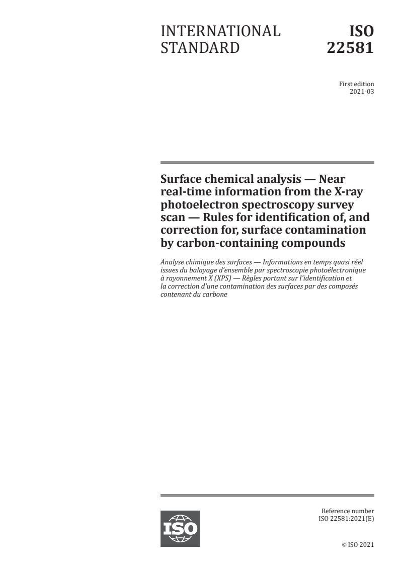 ISO 22581:2021 ISO 22581:2021 - Surface chemical analysis — Near real-time information from the X-ray photoelectron spectroscopy survey scan — Rules for identification of, and correction for, surface contamination by carbon-containing compounds/12/2021 - Page 1 preview