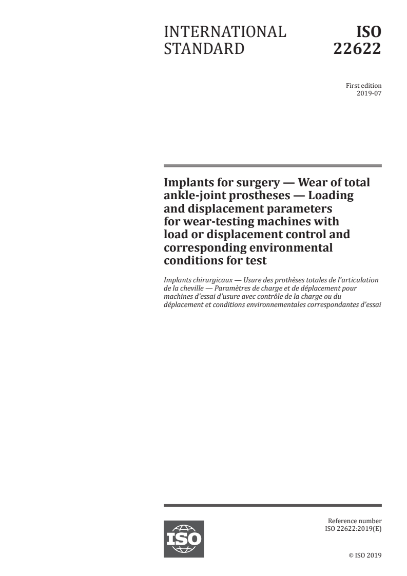 ISO 22622:2019 ISO 22622:2019 - Implants for surgery — Wear of total ankle-joint prostheses — Loading and displacement parameters for wear-testing machines with load or displacement control and corresponding environmental conditions for test/26/2019 - Page 1 preview