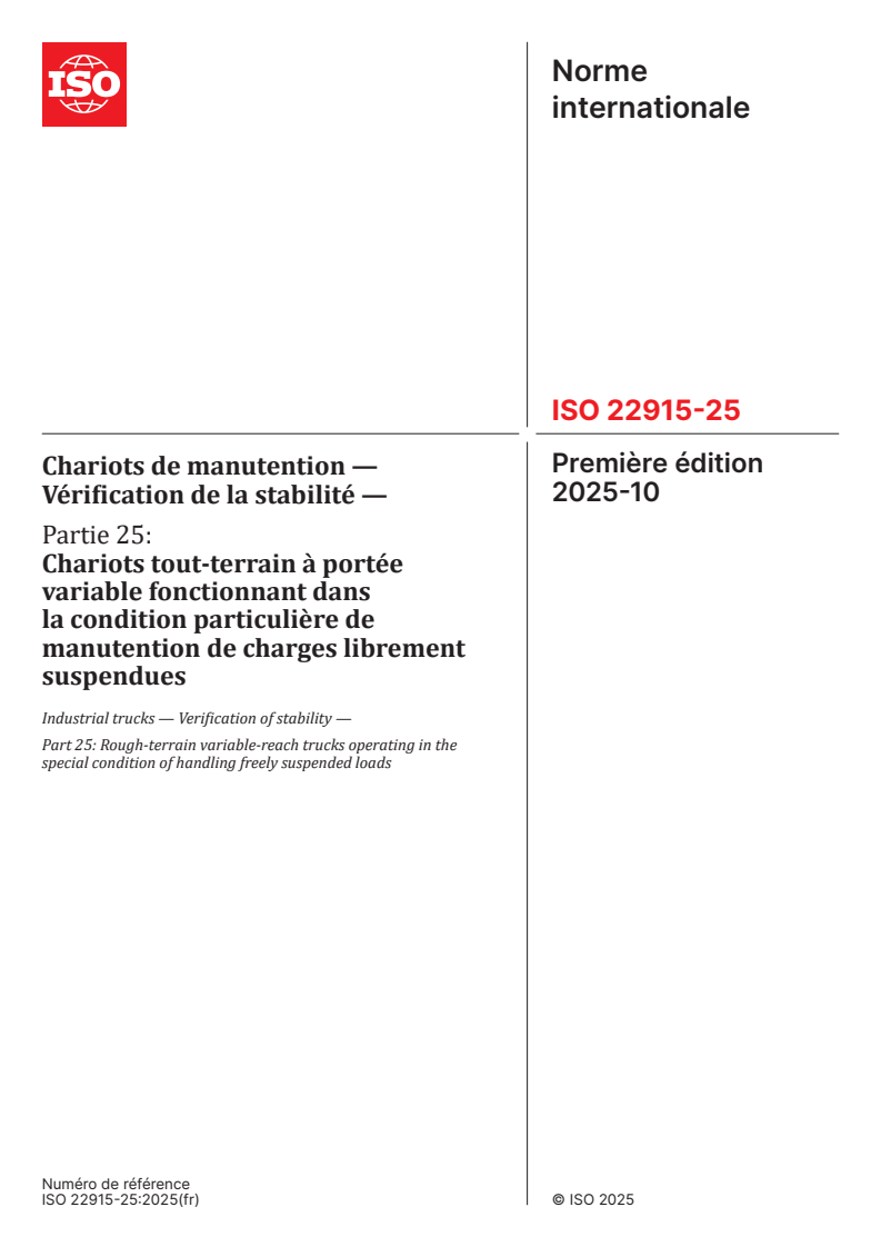ISO 22915-25:2025 ISO 22915-25:2025 - Chariots de manutention — Vérification de la stabilité — Partie 25: Chariots tout-terrain à portée variable fonctionnant dans la condition particulière de manutention de charges librement suspendues
Released:10/10/2025