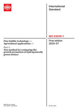 ISO 23016-1:2025 - Fine bubble technology — Agricultural applications — Part 1: Test method for evaluating the growth promotion of hydroponically grown lettuce
Released:23. 07. 2025 - Page 1 preview