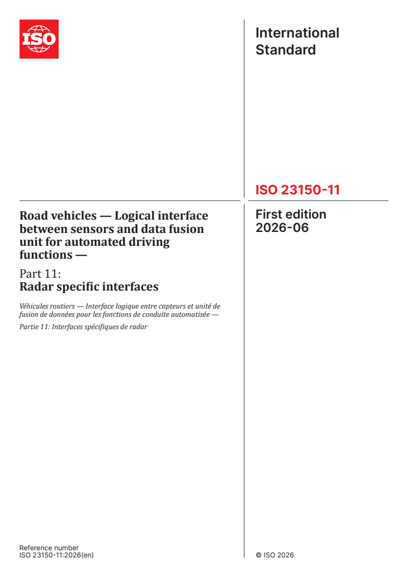 ISO 23150-11:2026 ISO 23150-11:2026 - Road vehicles — Logical interface between sensors and data fusion unit for automated driving functions — Part 11: Radar specific interfaces - Page 1 preview