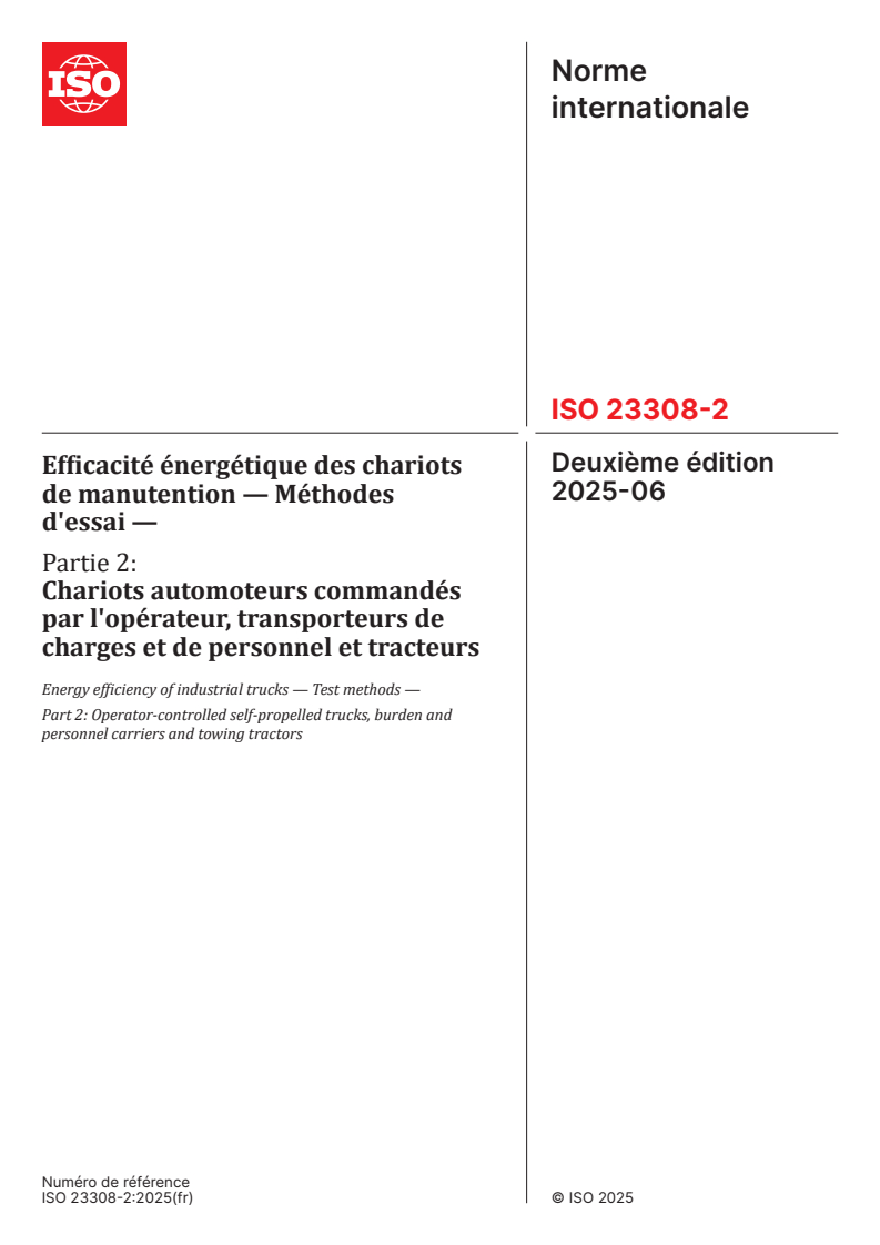 ISO 23308-2:2025 - Efficacité énergétique des chariots de manutention — Méthodes d'essai — Partie 2: Chariots automoteurs commandés par l'opérateur, transporteurs de charges et de personnel et tracteurs
Released:6. 06. 2025