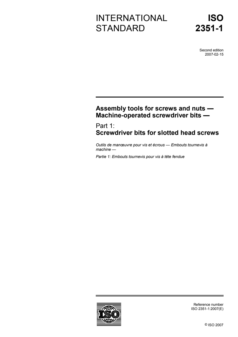 ISO 2351-1:2007 ISO 2351-1:2007 - Assembly tools for screws and nuts — Machine-operated screwdriver bits — Part 1: Screwdriver bits for slotted head screws/14/2007 - Page 1 preview
