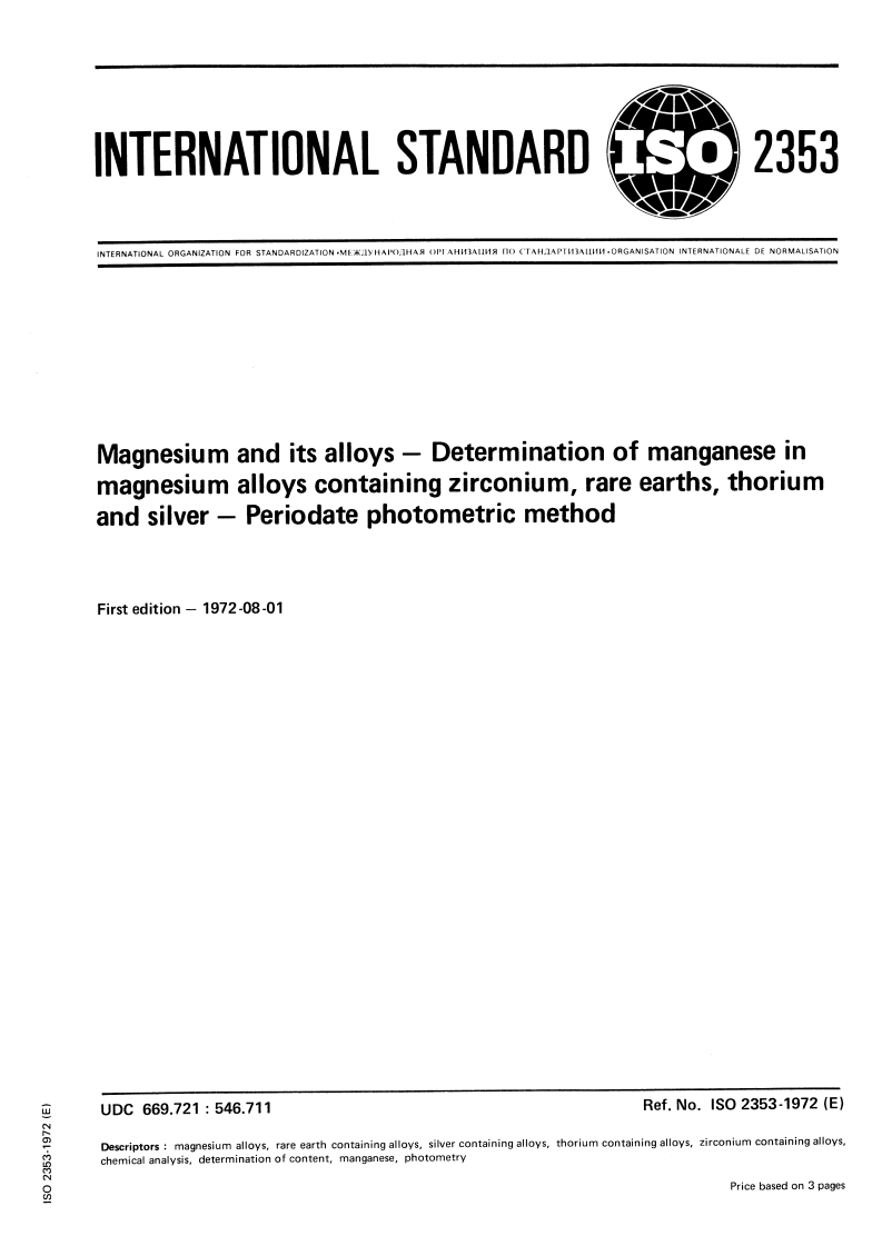 ISO 2353:1972 ISO 2353:1972 - Magnesium and its alloys — Determination of manganese in magnesium alloys containing zirconium, rare earths, thorium and silver — Periodate photometric method/1/1972 - Page 1 preview