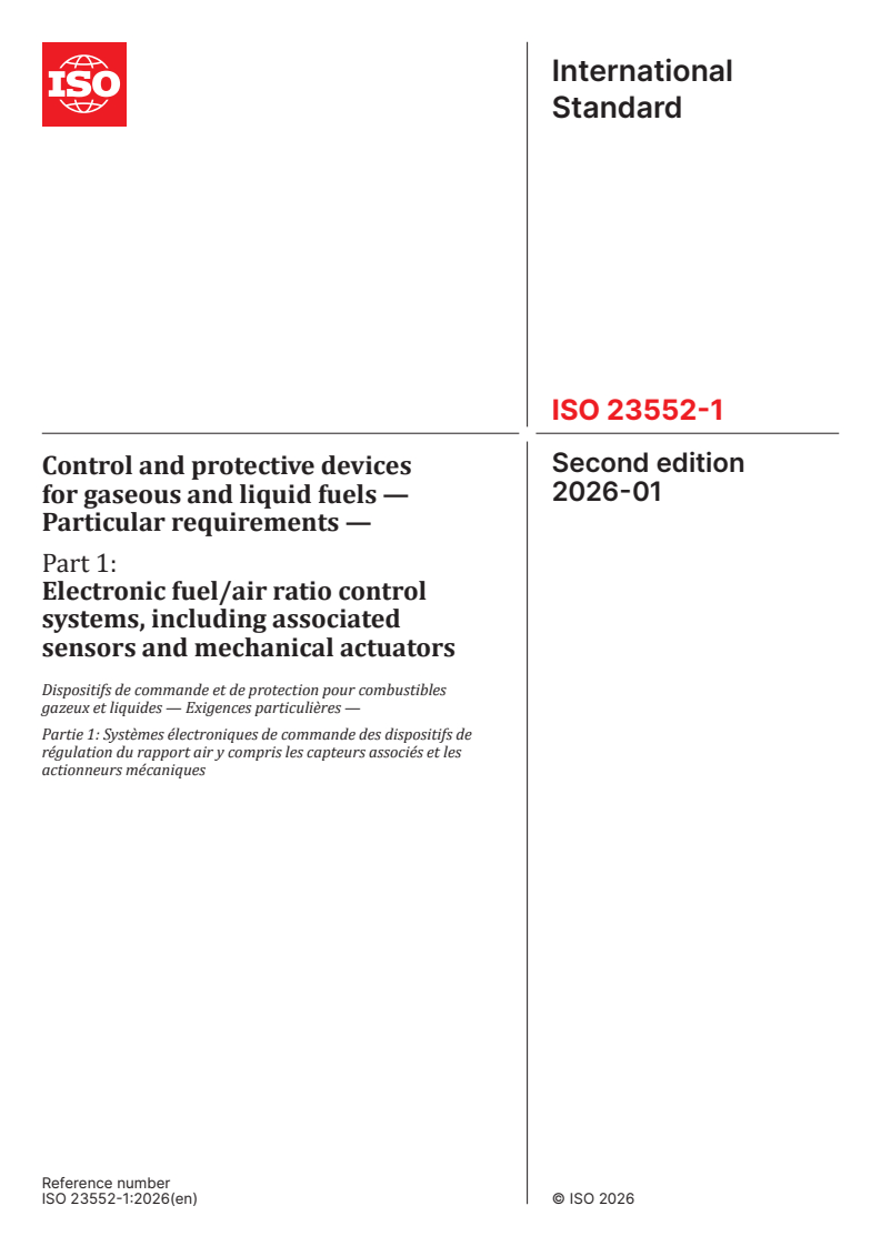 ISO 23552-1:2026 ISO 23552-1:2026 - Control and protective devices for gaseous and liquid fuels — Particular requirements — Part 1: Electronic fuel/air ratio control systems, including associated sensors and mechanical actuators
Released:28. 01. 2026 - Page 1 preview
