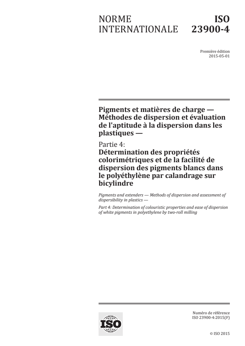 ISO 23900-4:2015 ISO 23900-4:2015 - Pigments et matières de charge — Méthodes de dispersion et évaluation de l'aptitude à la dispersion dans les plastiques — Partie 4: Détermination des propriétés colorimétriques et de la facilité de dispersion des pigments blancs dans le polyéthylène par calandrage sur bicylindre/13/2018 - Page 1 preview