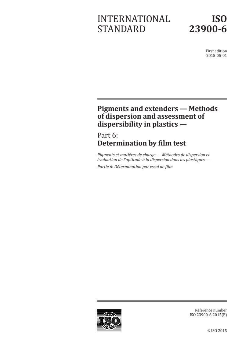 ISO 23900-6:2015 ISO 23900-6:2015 - Pigments and extenders — Methods of dispersion and assessment of dispersibility in plastics — Part 6: Determination by film test/24/2015 - Page 1 preview