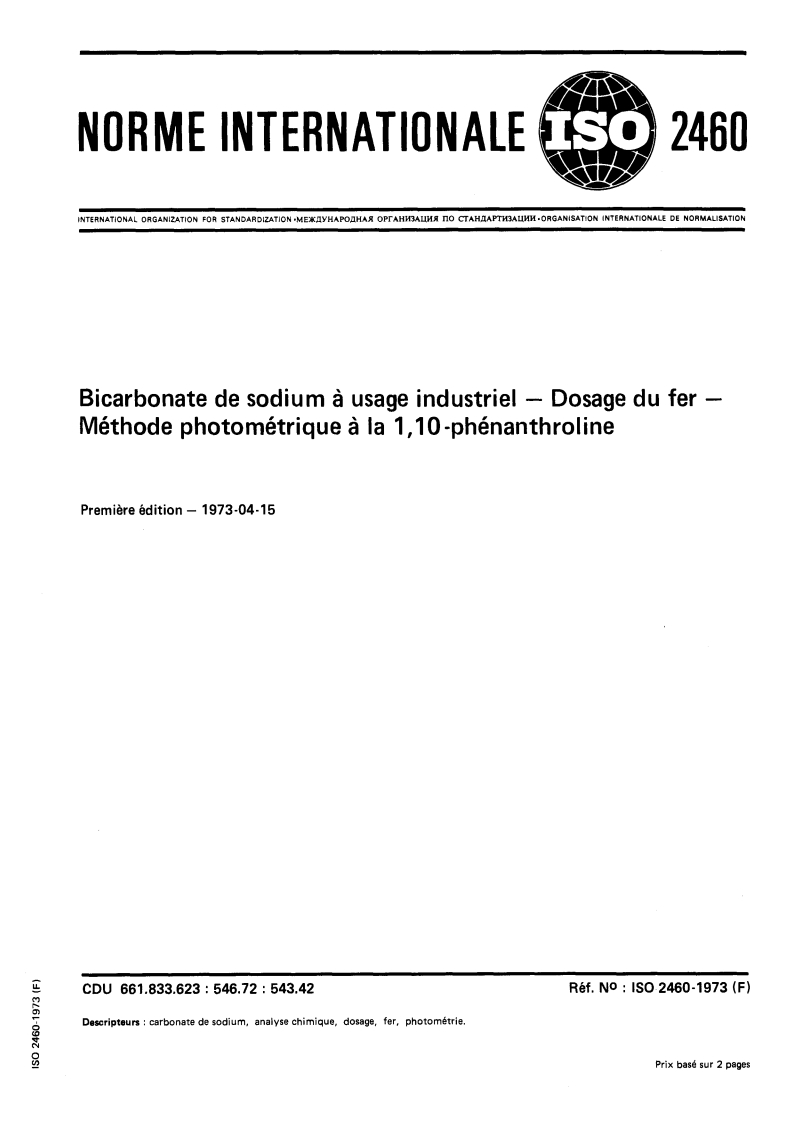 ISO 2460:1973 ISO 2460:1973 - Bicarbonate de sodium à usage industriel — Dosage du fer — Méthode photométrique à la 1,10- phénanthroline/1/1973 - Page 1 preview