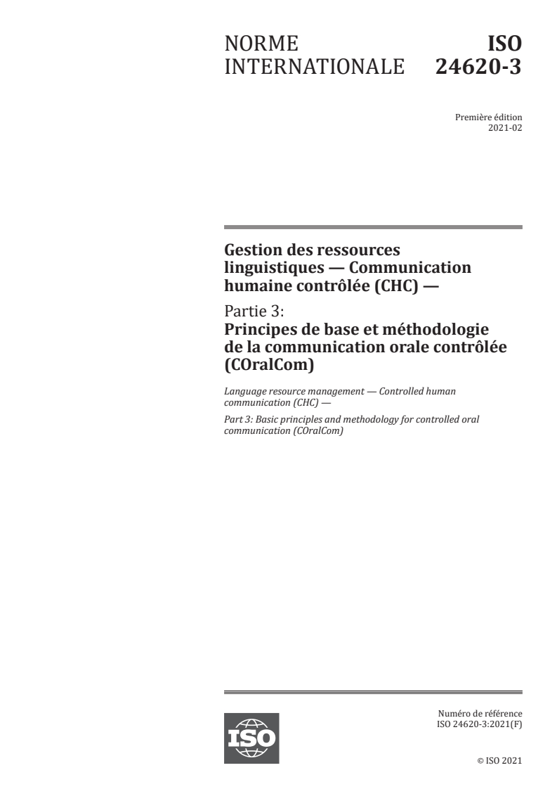 ISO 24620-3:2021 ISO 24620-3:2021 - Gestion des ressources linguistiques — Communication humaine contrôlée (CHC) — Partie 3: Principes de base et méthodologie de la communication orale contrôlée (COralCom)/1/2021 - Page 1 preview
