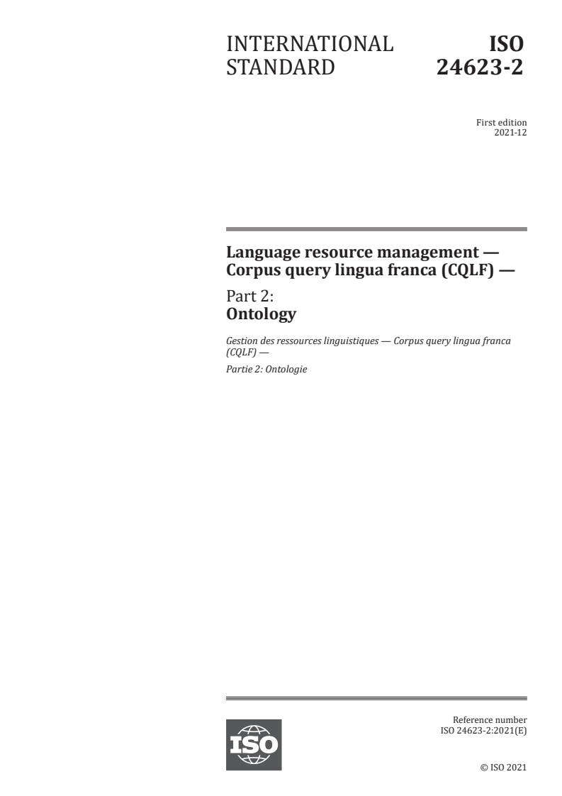 ISO 24623-2:2021 ISO 24623-2:2021 - Language resource management — Corpus query lingua franca (CQLF) — Part 2: Ontology
Released:12/1/2021 - Page 1 preview