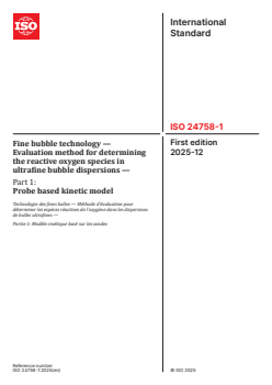 ISO 24758-1:2025 - Fine bubble technology — Evaluation method for determining the reactive oxygen species in ultrafine bubble dispersions — Part 1: Probe based kinetic model
Released:12. 12. 2025 - Page 1 preview