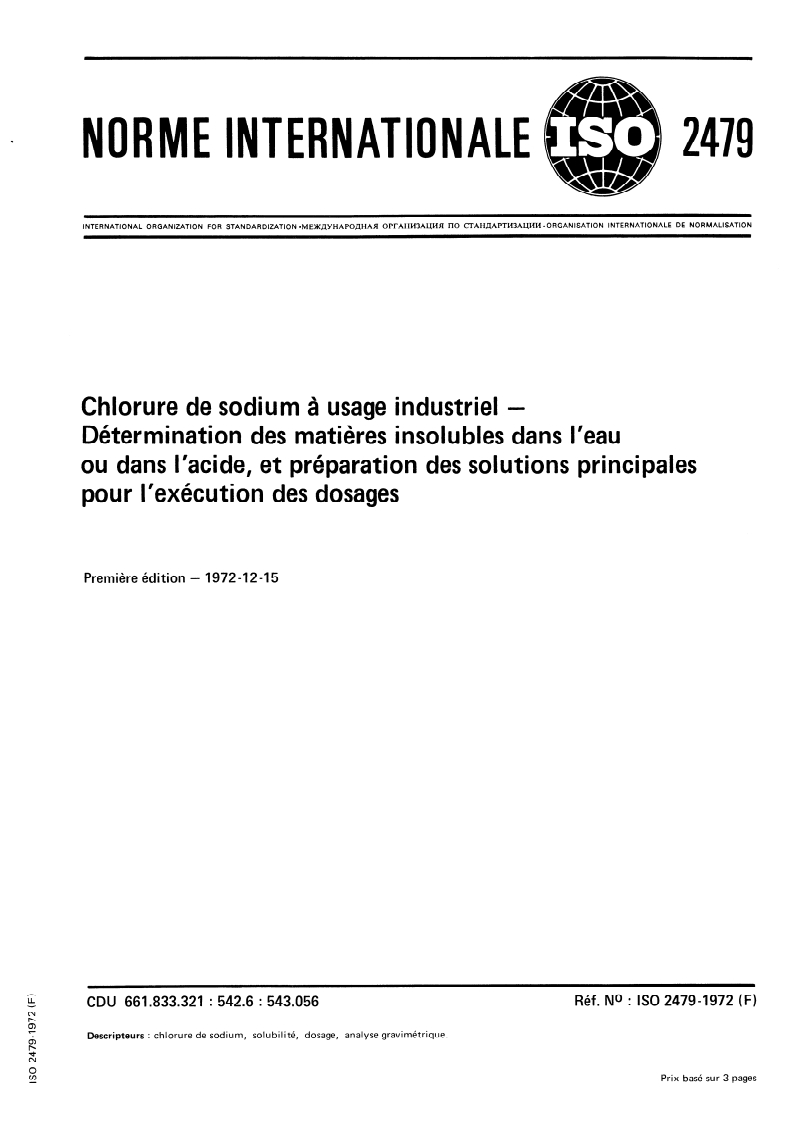 ISO 2479:1972 ISO 2479:1972 - Chlorure de sodium à usage industriel — Détermination des matières insolubles dans l'eau ou dans l'acide et préparation des solutions principales pour l'exécution des dosages/1/1972 - Page 1 preview