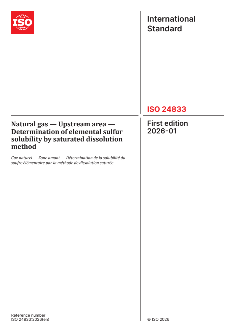 ISO 24833:2026 ISO 24833:2026 - Natural gas — Upstream area — Determination of elemental sulfur solubility by saturated dissolution method
Released:28. 01. 2026 - Page 1 preview