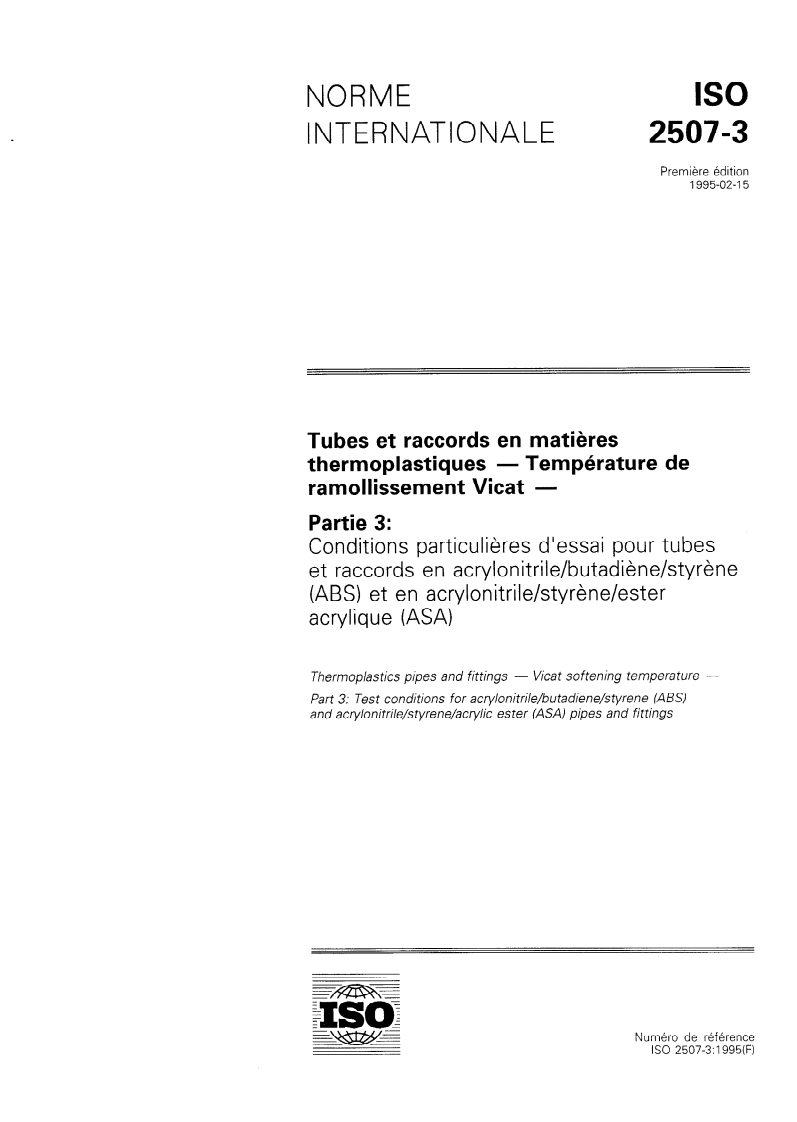 ISO 2507-3:1995 ISO 2507-3:1995 - Tubes et raccords en matières thermoplastiques — Température de ramollissement Vicat — Partie 3: Conditions particulières d'essai pour tubes et raccords en acrylonitrile/butadiène/styrène (ABS) et en acrylonitrile/styrène/ester acrylique (ASA)/2/1995 - Page 1 preview