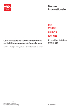 ISO 25089:2025 ISO 25089:2025 - Cuir — Essais de solidité des coloris — Solidité des coloris à l’eau de mer
Released:21. 07. 2025 - Page 1 preview