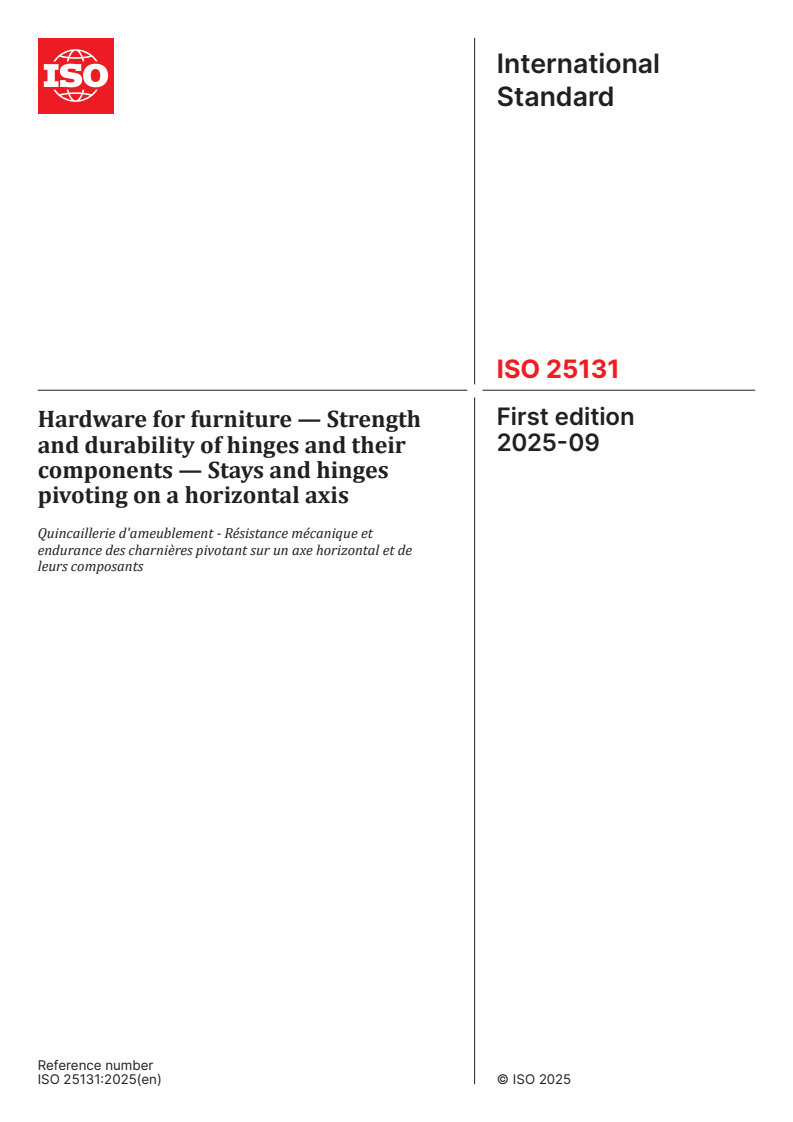 ISO 25131:2025 - Hardware for furniture — Strength and durability of hinges and their components — Stays and hinges pivoting on a horizontal axis
Released:9/23/2025