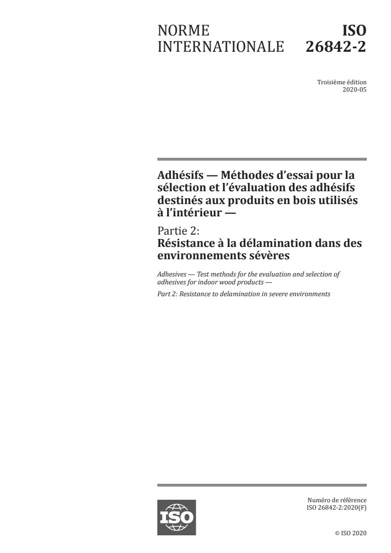 ISO 26842-2:2020 ISO 26842-2:2020 - Adhésifs — Méthodes d’essai pour la sélection et l’évaluation des adhésifs destinés aux produits en bois utilisés à l’intérieur — Partie 2: Résistance à la délamination dans des environnements sévères/15/2020 - Page 1 preview