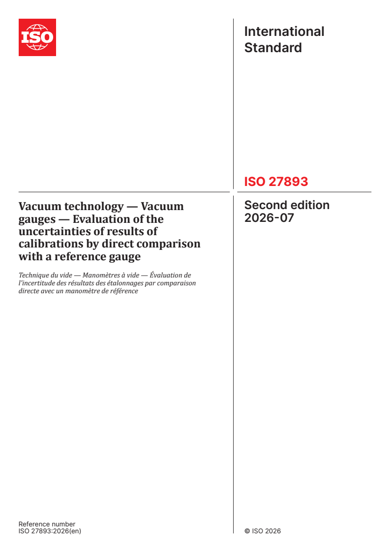 ISO 27893:2026 ISO 27893:2026 - Vacuum technology — Vacuum gauges — Evaluation of the uncertainties of results of calibrations by direct comparison with a reference gauge - Page 1 preview