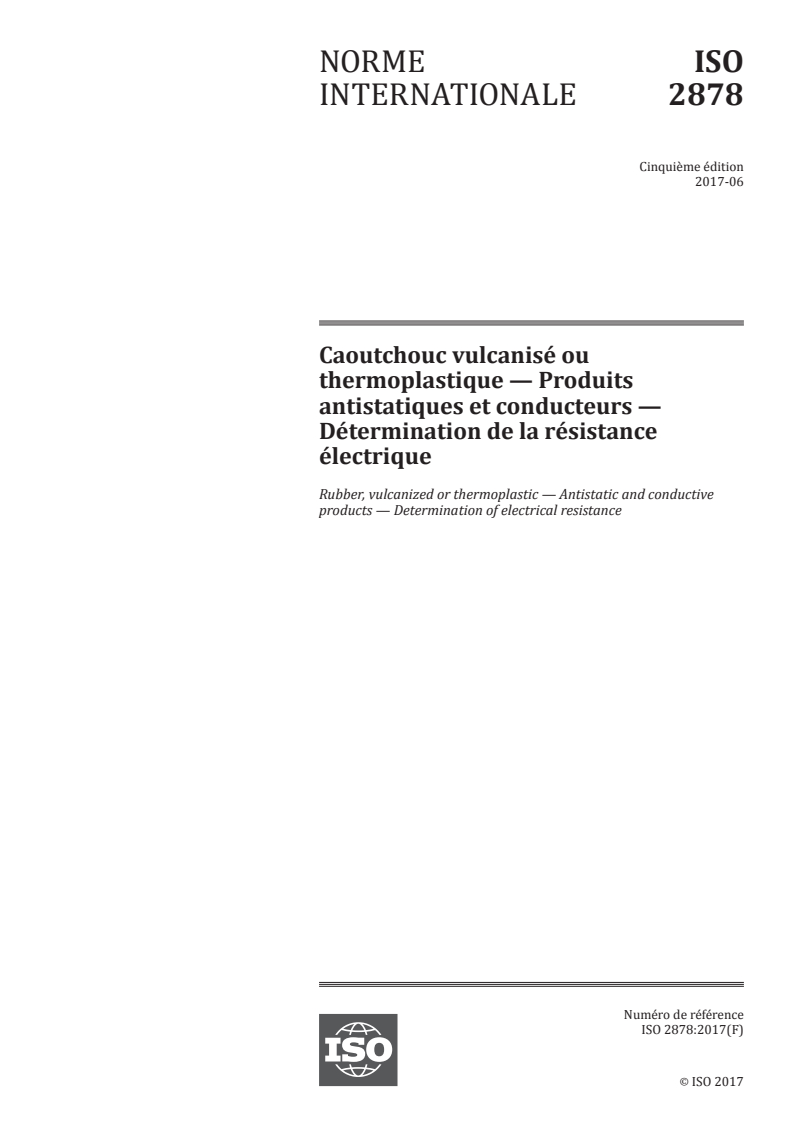 ISO 2878:2017 ISO 2878:2017 - Caoutchouc vulcanisé ou thermoplastique — Produits antistatiques et conducteurs — Détermination de la résistance électrique/12/2017 - Page 1 preview