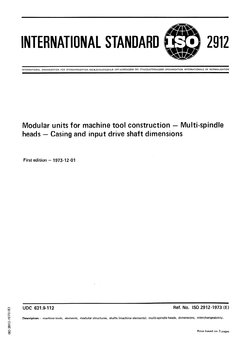 ISO 2912:1973 ISO 2912:1973 - Modular units for machine tool construction — Multi-spindle heads — Casing and input drive shaft dimensions/1/1973 - Page 1 preview