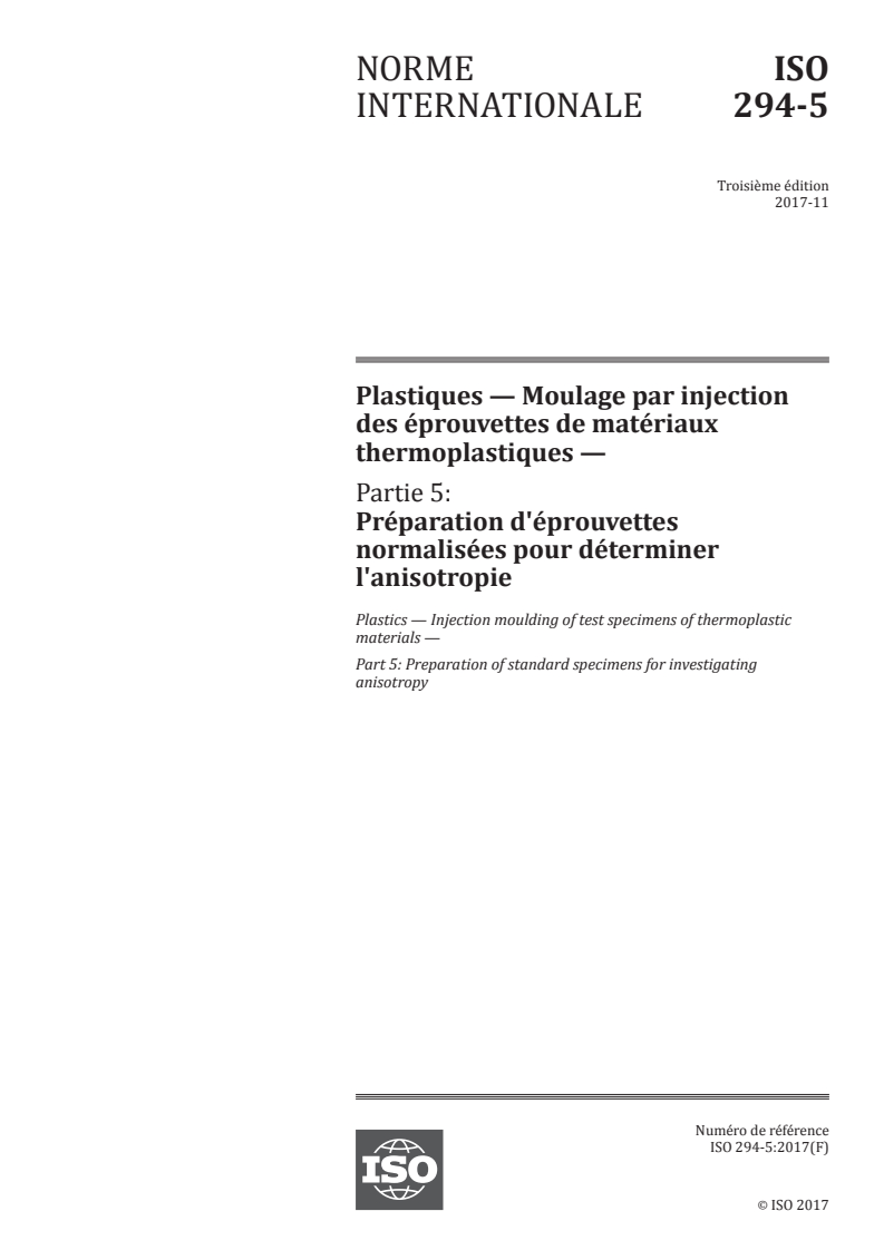 ISO 294-5:2017 ISO 294-5:2017 - Plastiques — Moulage par injection des éprouvettes de matériaux thermoplastiques — Partie 5: Préparation d'éprouvettes normalisées pour déterminer l'anisotropie/9/2017 - Page 1 preview