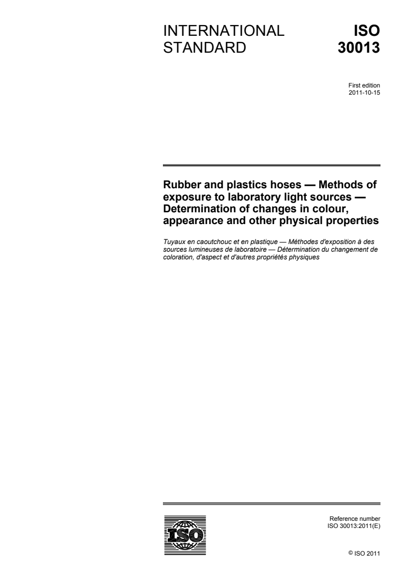 ISO 30013:2011 ISO 30013:2011 - Rubber and plastics hoses — Methods of exposure to laboratory light sources — Determination of changes in colour, appearance and other physical properties/6/2011 - Page 1 preview