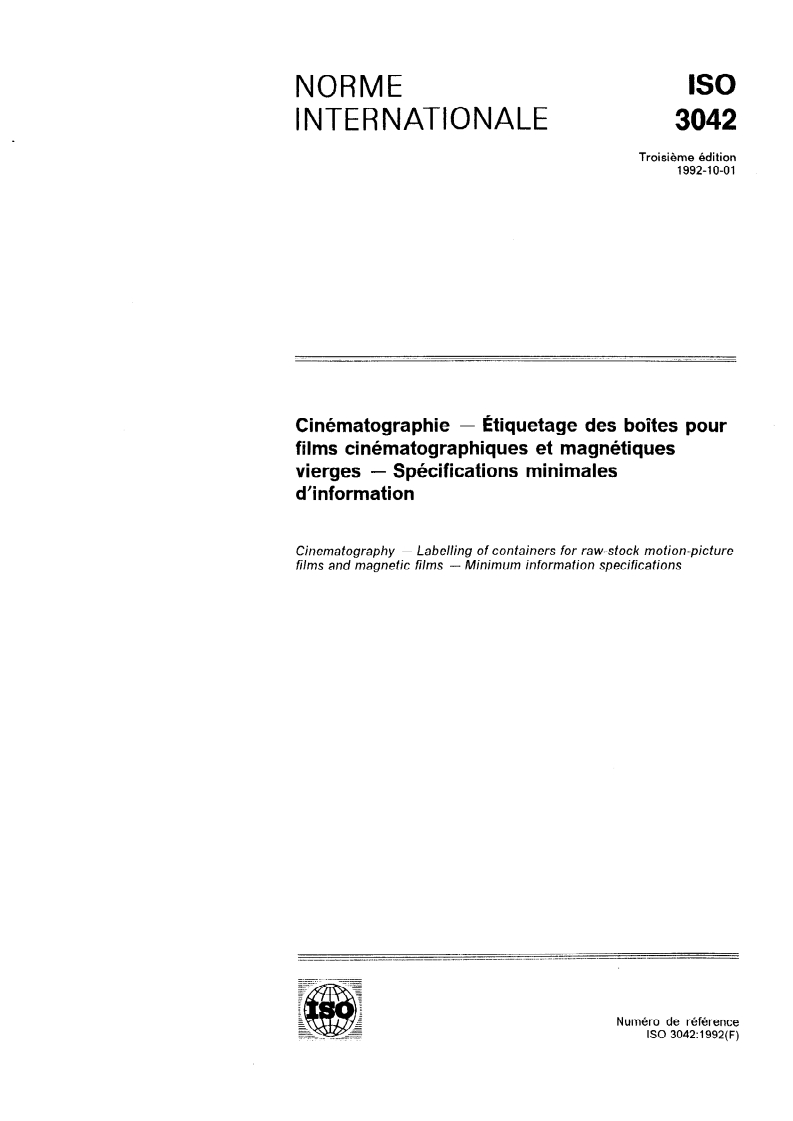 ISO 3042:1992 ISO 3042:1992 - Cinématographie — Étiquetage des boîtes pour films cinématographiques et magnétiques vierges — Spécifications minimales d'information/1/1992 - Page 1 preview