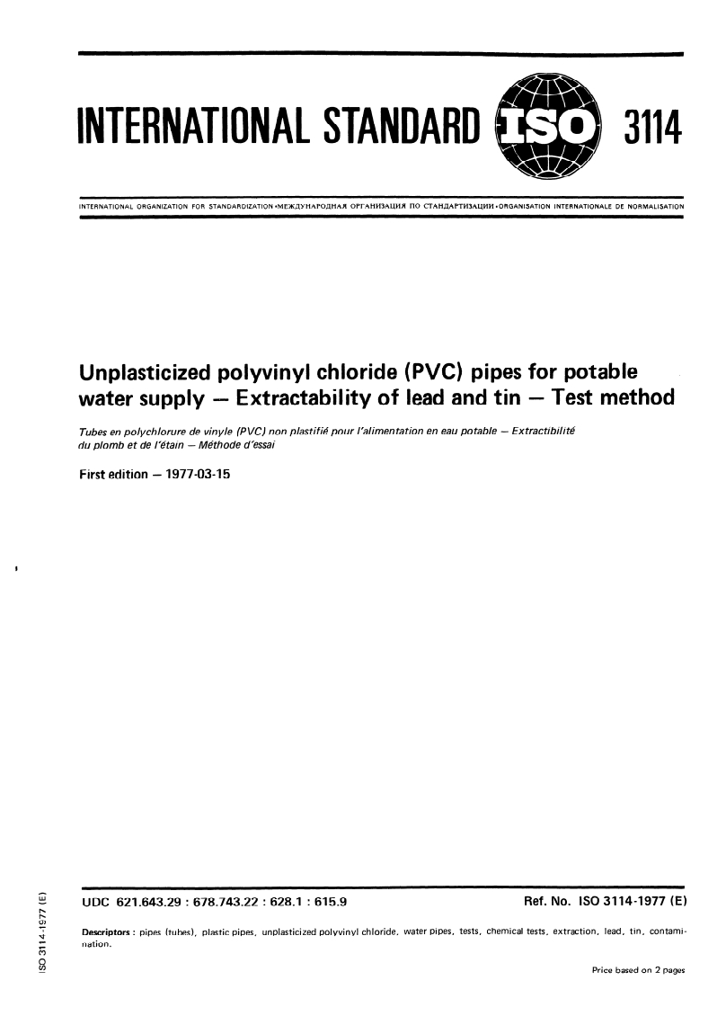 ISO 3114:1977 ISO 3114:1977 - Unplasticized polyvinyl chloride (PVC) pipes for potable water supply — Extractability of lead and tin — Test method/1/1977 - Page 1 preview