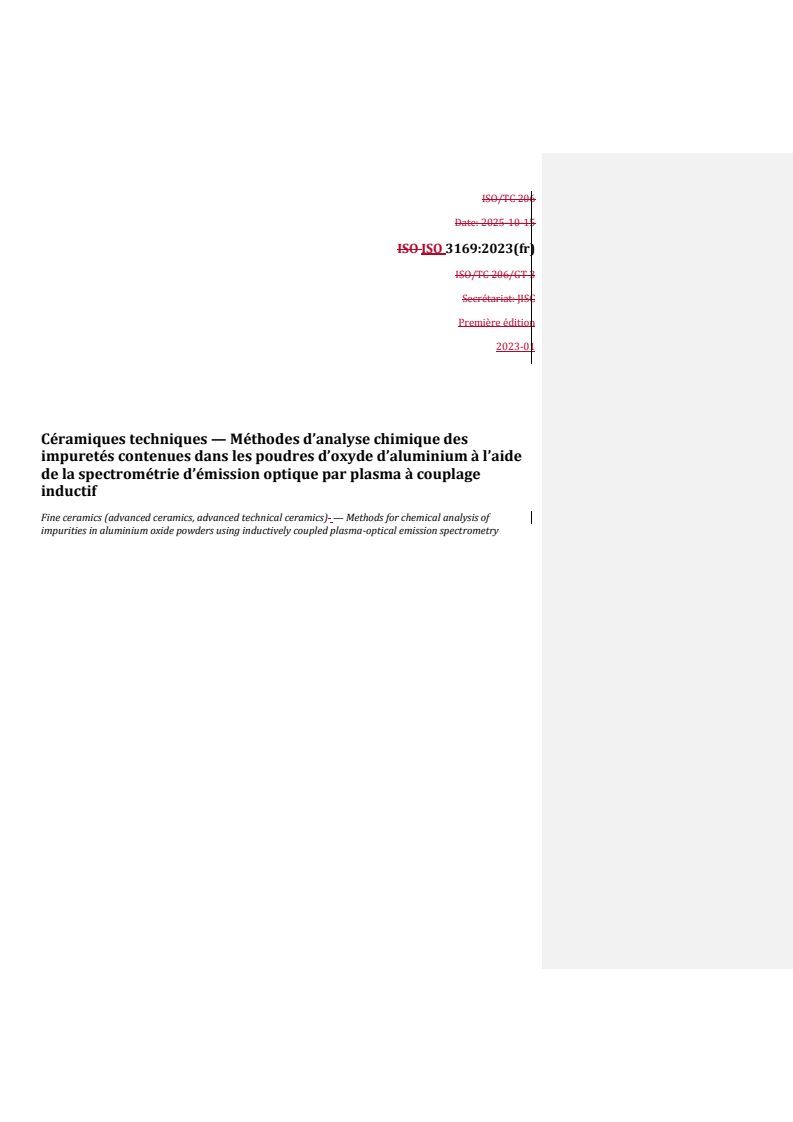REDLINE ISO 3169:2023 - Céramiques techniques — Méthodes d’analyse chimique des impuretés contenues dans les poudres d’oxyde d’aluminium à l’aide de la spectrométrie d’émission optique par plasma à couplage inductif
Released:17. 11. 2025