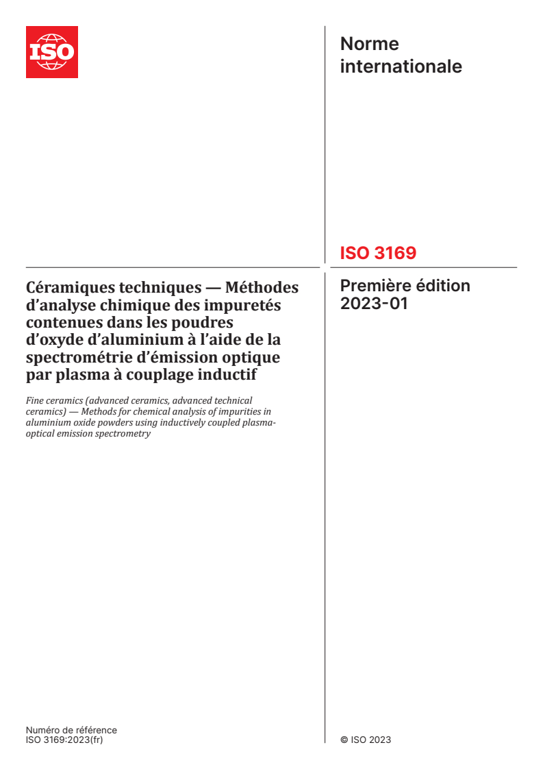 ISO 3169:2023 - Céramiques techniques — Méthodes d’analyse chimique des impuretés contenues dans les poudres d’oxyde d’aluminium à l’aide de la spectrométrie d’émission optique par plasma à couplage inductif
Released:17. 11. 2025