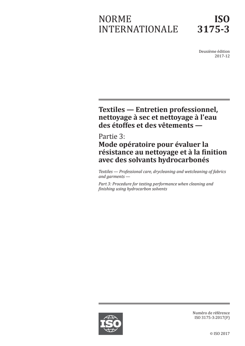 ISO 3175-3:2017 ISO 3175-3:2017 - Textiles — Entretien professionnel, nettoyage à sec et nettoyage à l'eau des étoffes et des vêtements — Partie 3: Mode opératoire pour évaluer la résistance au nettoyage et à la finition avec des solvants hydrocarbonés/23/2018 - Page 1 preview