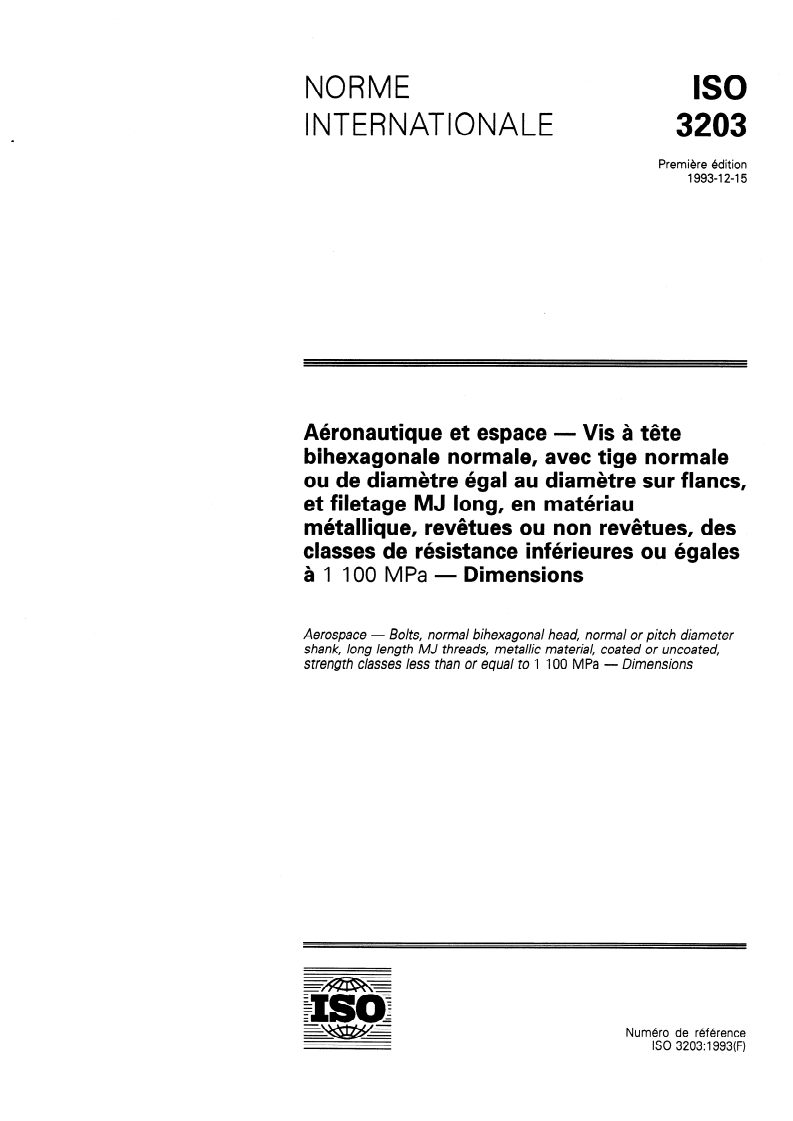 ISO 3203:1993 ISO 3203:1993 - Aéronautique et espace — Vis à tête bihexagonale normale, avec tige normale ou de diamètre égal au diamètre sur flancs, et filetage MJ long, en matériau métallique, revêtues ou non revêtues, des classes de résistance inférieures ou égales à 1 100 MPa — Dimensions/23/1993 - Page 1 preview