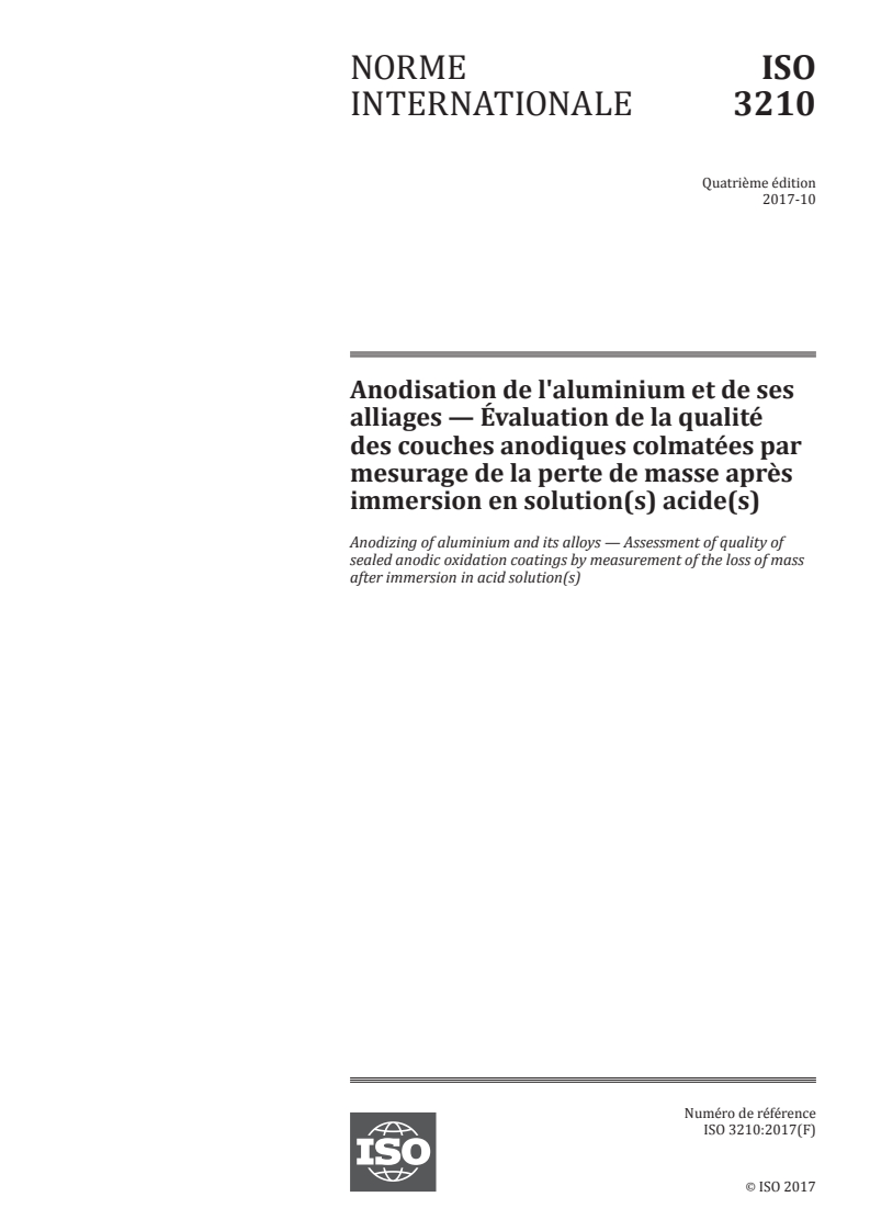 ISO 3210:2017 ISO 3210:2017 - Anodisation de l'aluminium et de ses alliages — Évaluation de la qualité des couches anodiques colmatées par mesurage de la perte de masse après immersion en solution(s) acide(s)
Released:10/30/2017 - Page 1 preview