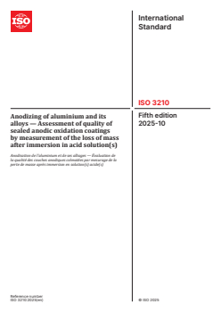ISO 3210:2025 ISO 3210:2025 - Anodizing of aluminium and its alloys — Assessment of quality of sealed anodic oxidation coatings by measurement of the loss of mass after immersion in acid solution(s)
Released:10/1/2025 - Page 1 preview