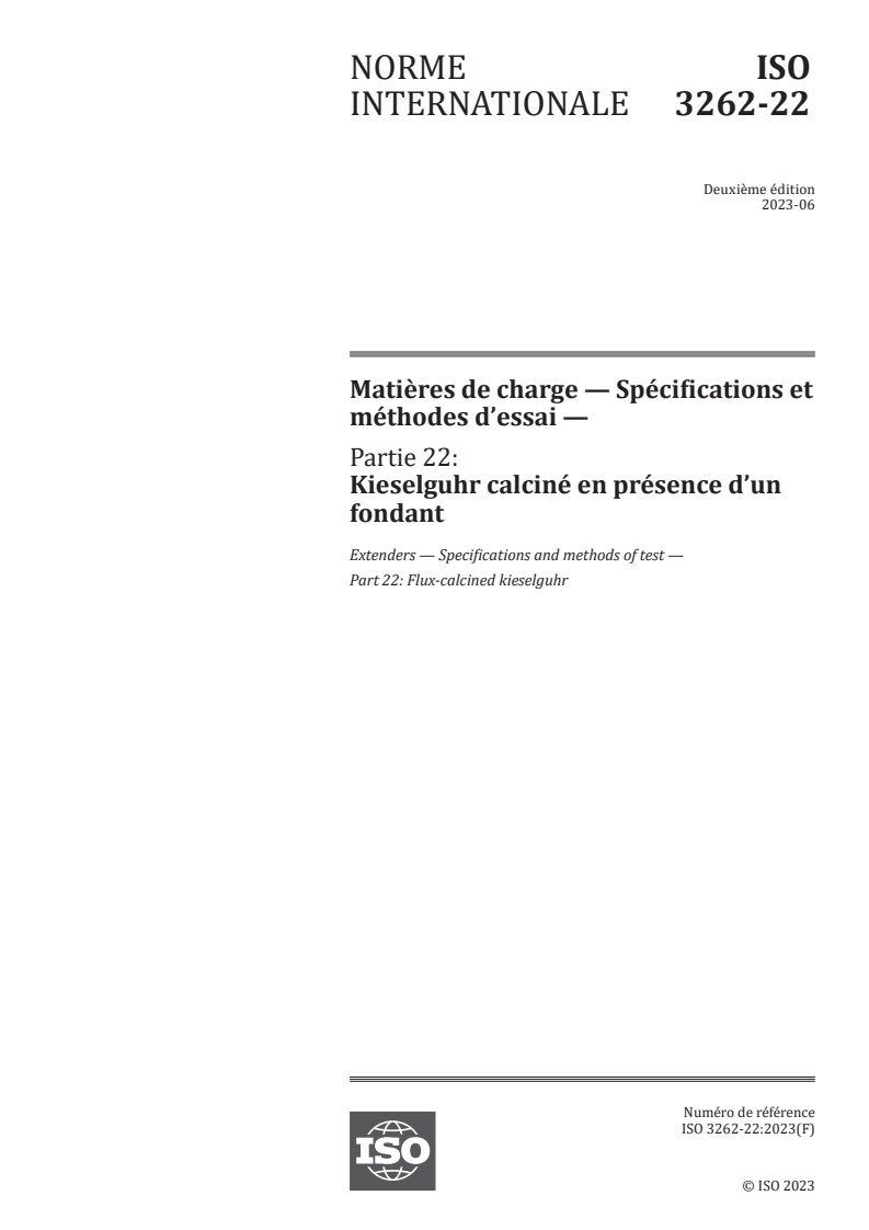 ISO 3262-22:2023 ISO 3262-22:2023 - Matières de charge — Spécifications et méthodes d’essai — Partie 22: Kieselguhr calciné en présence d’un fondant
Released:7/20/2023 - Page 1 preview