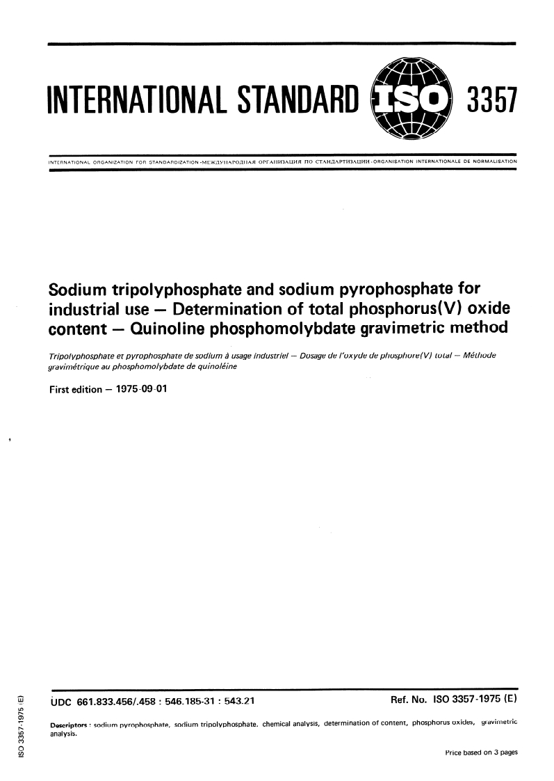 ISO 3357:1975 ISO 3357:1975 - Sodium tripolyphosphate and sodium pyrophosphate for industrial use — Determination of total phosphorus(V) oxide content — Quinoline phosphomolybdate gravimetric method/1/1975 - Page 1 preview