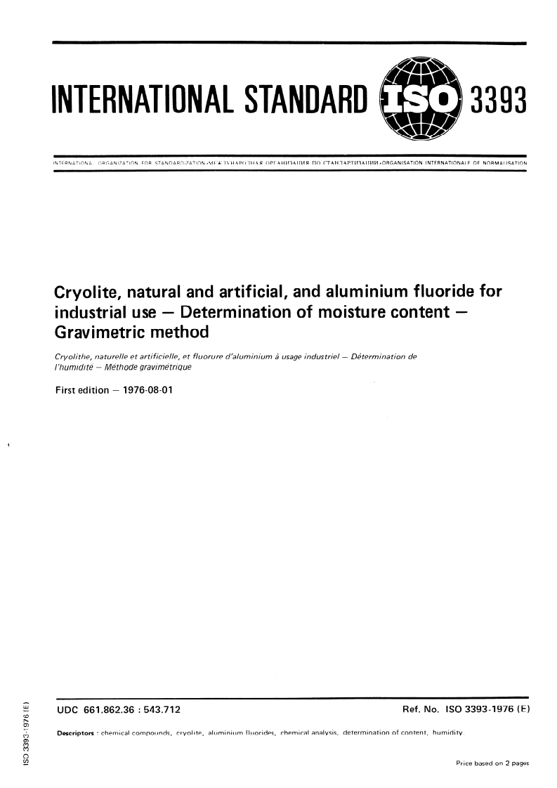 ISO 3393:1976 ISO 3393:1976 - Cryolite, natural and artificial, and aluminium fluoride for industrial use — Determination of moisture content — Gravimetric method/1/1976 - Page 1 preview
